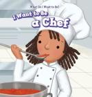 I Want to Be a Chef By Brianna Battista Cover Image