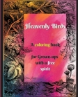 Heavenly Birds: Large Print/Blissful Floral Birds/Dreamy Stress Relieving Designs/Complex Hypnotic Detailed illustrations/Mindfulness Cover Image