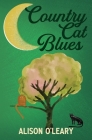 Country Cat Blues By Alison O'Leary Cover Image