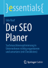 Der Seo Planer: Suchmaschinenoptimierung in Unternehmen Richtig Organisieren Und Umsetzen (Mit Checklisten) (Essentials) Cover Image
