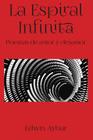 La Espiral Infinita: Poemas de amor y desamor Cover Image