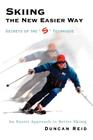 Skiing the New Easier Way: Secrets of the S Technique By Duncan Reid Cover Image