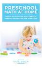 Preschool Math at Home: Simple Activities to Build the Best Possible Foundation for Your Child (Math with Confidence) Cover Image