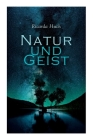 Natur und Geist: Als die Wurzeln des Lebens und der Kunst By Ricarda Huch Cover Image
