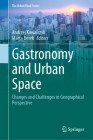 Gastronomy and Urban Space: Changes and Challenges in Geographical Perspective (Urban Book) Cover Image
