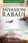 Invasion Rabaul: The Epic Story of Lark Force, the Forgotten Garrison, January - July 1942 By Bruce Gamble Cover Image