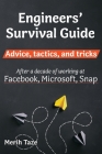 Engineers Survival Guide: Advice, tactics, and tricks After a decade of working at Facebook, Microsoft, and Snapchat By Merih Taze Cover Image