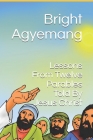 Lessons From Twelve Parables Told By Jesus Christ By Bright Agyemang Cover Image
