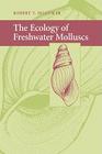 The Ecology of Freshwater Molluscs By Robert T. Dillon Cover Image
