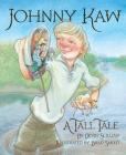 Johnny Kaw: A Tall Tale By Devin Scillian, Brad Sneed (Illustrator) Cover Image