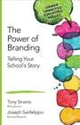The Power of Branding: Telling Your School′s Story (Corwin Connected Educators) Cover Image