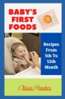 Baby's First Foods: Recipes From 5th To 12th Month By Olivia Reacher Cover Image