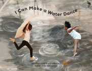 I Can Make a Water Dance By Karen Diaz Ensanian Cover Image