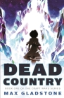 Dead Country (The Craft Wars #1) By Max Gladstone Cover Image