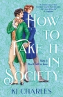 How to Fake It in Society By KJ Charles Cover Image