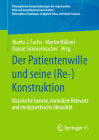 Der Patientenwille Und Seine (Re-)Konstruktion: Historische Genese, Normative Relevanz Und Medizinethische Aktualität Cover Image