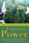 Enjoying Power: Eugenia Charles and Political Leadership in the Commonwealth Caribbean Cover Image