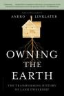 Owning the Earth: The Transforming History of Land Ownership By Andro Linklater Cover Image