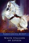 White Stallion of Lipizza By Marguerite Henry, Wesley Dennis (Illustrator) Cover Image