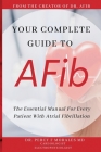 Your Complete Guide To AFib: The Essential Manual For Every Patient With Atrial Fibrillation By Percy Morales Cover Image