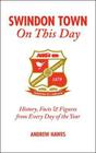 Swindon Town On This Day: History, Facts & Figures from Every Day of the Year By Andrew Hawes Cover Image
