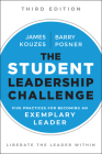 The Student Leadership Challenge: Five Practices for Becoming an Exemplary Leader (J-B Leadership Challenge: Kouzes/Posner) By James M. Kouzes, Barry Z. Posner Cover Image