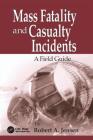 Mass Fatality and Casualty Incidents: A Field Guide Cover Image