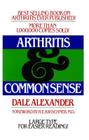 Arthritis and Common Sense By Dale Alexander Cover Image