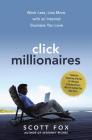 Click Millionaires: Work Less, Live More with an Internet Business You Love By Scott Fox Cover Image