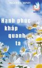 Hạnh phúc khắp quanh ta: Bản in năm 2017 By Nguyên Minh Cover Image