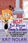 HELP! Food Allergies Coming To Dinner: The Pinch Hitter's Guide To Cooking Without Gluten or Dairy By Kait Nolan Cover Image