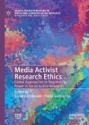 Media Activist Research Ethics: Global Approaches to Negotiating Power in Social Justice Research (Global Transformations in Media and Communication Research -) By Sandra Jeppesen (Editor), Paola Sartoretto (Editor) Cover Image