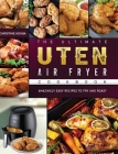 The Ultimate Uten Air Fryer Cookbook: Amazingly Easy Recipes to Fry and Roast By Christine Kouba Cover Image