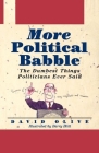 More Political Babble: The Dumbest Things Politicians Ever Said By David Olive, Barry Blitt (Illustrator) Cover Image