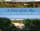 A View of the Bay: Collingwood and Beyond By John Visser, Judy Ross Cover Image