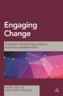 Engaging Change: A People-Centred Approach to Business Transformation By Mark Wilcox, Mark Jenkins Cover Image