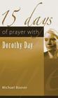 15 Days of Prayer with Dorothy Day By Michael Boover Cover Image
