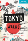 Moon Tokyo Walks: See the City Like a Local (Travel Guide) Cover Image