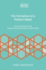 The Formation of a Modern Rabbi: The Life and Times of the Viennese Scholar and Preacher Adolf Jellinek By Samuel Joseph Kessler Cover Image
