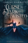 A Curse So Dark and Twisted By Lanne Garrett Cover Image