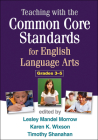Teaching with the Common Core Standards for English Language Arts, Grades 3-5 By Lesley Mandel Morrow, PhD (Editor), Karen K. Wixson, PhD (Editor), Timothy Shanahan, PhD (Editor), Susan B. Neuman, EdD (Foreword by), Jennifer Renner Del Nero, PhD (Introduction by) Cover Image