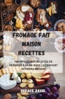 Fromage Fait Maison Recettes By Horace David Cover Image