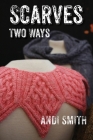 Scarves Two Ways By Andi Smith Cover Image