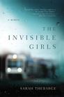 The Invisible Girls: A Memoir By Sarah Thebarge Cover Image