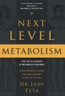 Next-Level Metabolism: The Art and Science of Metabolic Mastery By Jade Teta Cover Image