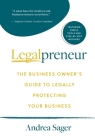 Legalpreneur: The Business Owner's Guide To Legally Protecting Your Business By Andrea Sager Cover Image