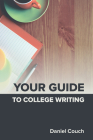 Your Guide to College Writing By Daniel Couch Cover Image