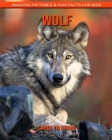 Wolf: Amazing Pictures & Fun Facts for Kids Cover Image
