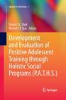 Development and Evaluation of Positive Adolescent Training Through Holistic Social Programs (P.A.T.H.S.) (Quality of Life in Asia #3) By Daniel T. L. Shek (Editor), Rachel C. F. Sun (Editor) Cover Image