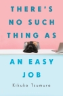 There's No Such Thing as an Easy Job By Kikuko Tsumura Cover Image